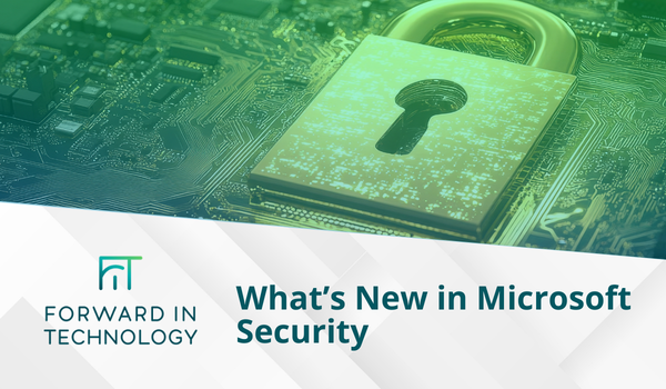 What’s New in Microsoft Security: Key 2025 Defender & Sentinel Upgrades That Protect Your Business 